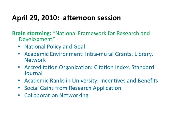 April 29, 2010: afternoon session Brain storming: “National Framework for Research and Development” •