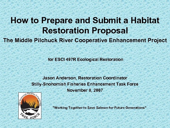 How to Prepare and Submit a Habitat Restoration Proposal The Middle Pilchuck River Cooperative