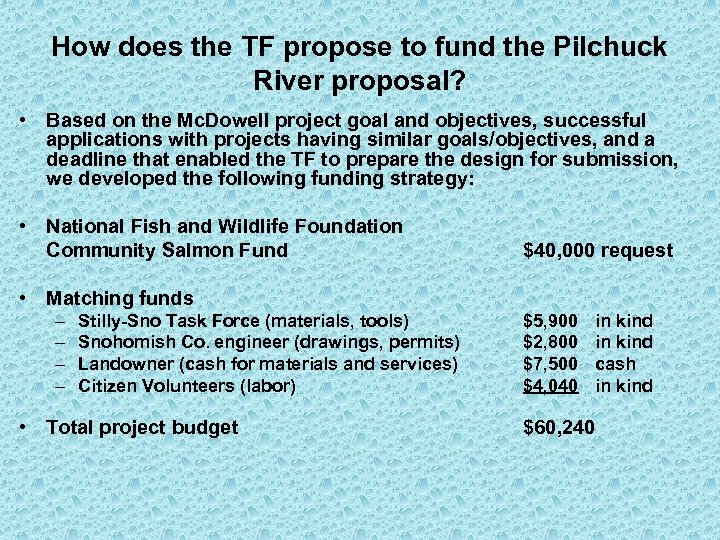 How does the TF propose to fund the Pilchuck River proposal? • Based on