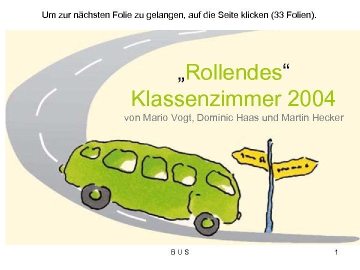Um zur nächsten Folie zu gelangen, auf die Seite klicken (33 Folien). „Rollendes“ Klassenzimmer