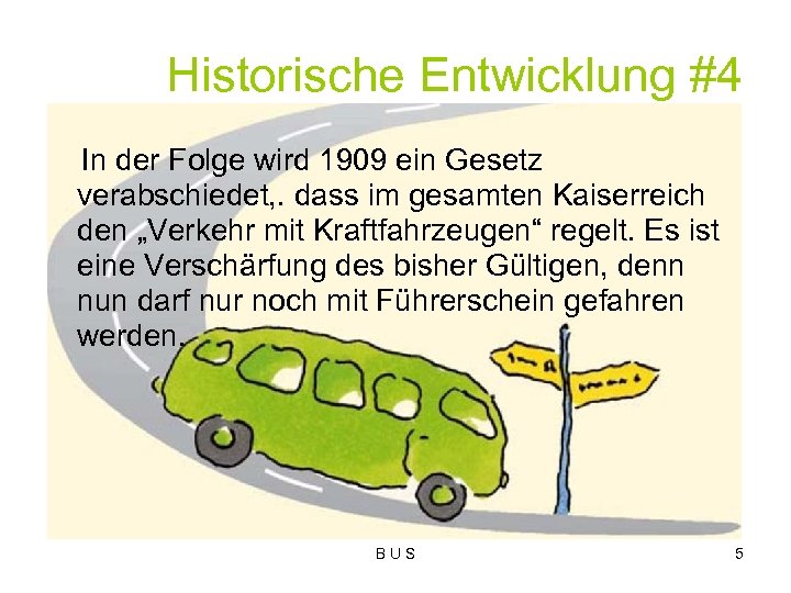 Historische Entwicklung #4 In der Folge wird 1909 ein Gesetz verabschiedet, . dass im