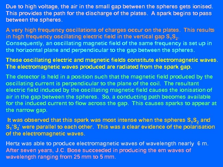 Due to high voltage, the air in the small gap between the spheres gets