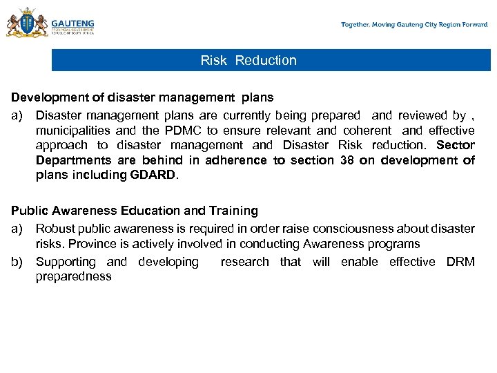 Risk Reduction Development of disaster management plans a) Disaster management plans are currently being