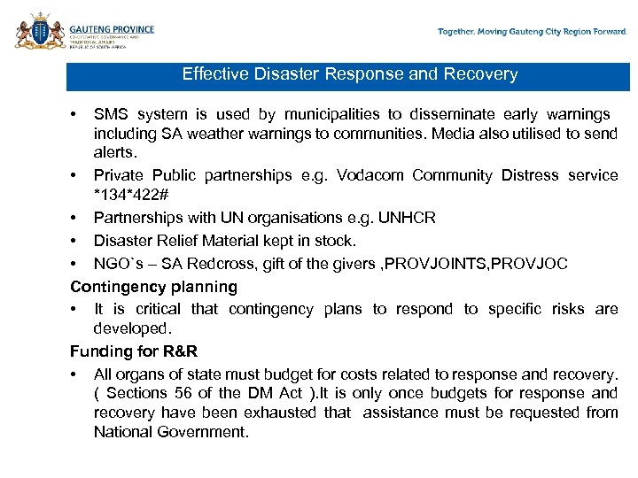 Effective Disaster Response and Recovery • SMS system is used by municipalities to disseminate