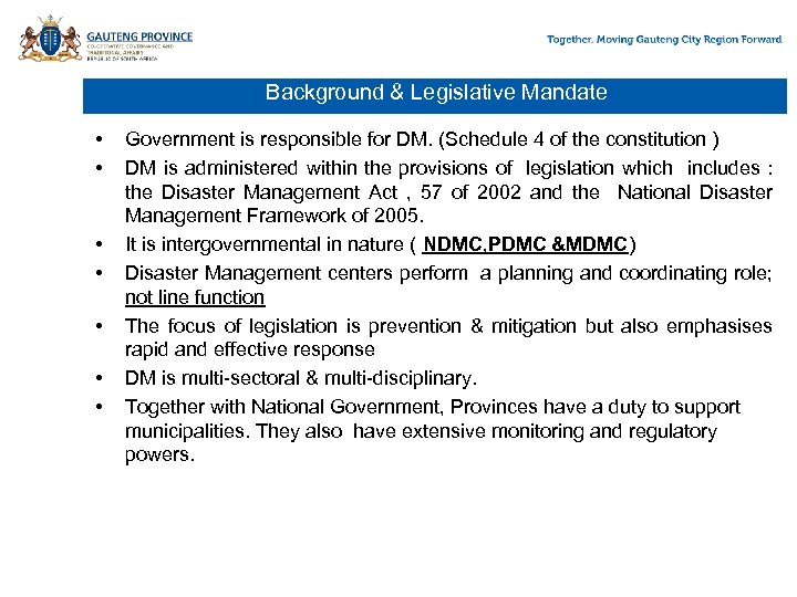 Background & Legislative Mandate • • Government is responsible for DM. (Schedule 4 of
