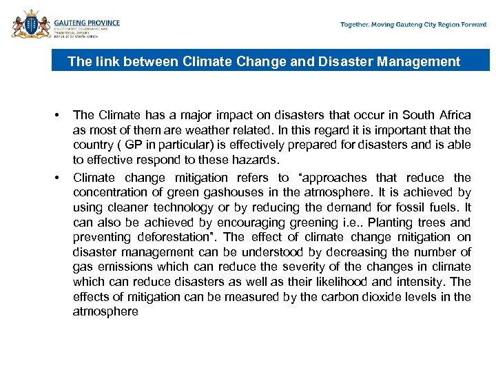 The link between Climate Change and Disaster Management • • The Climate has a