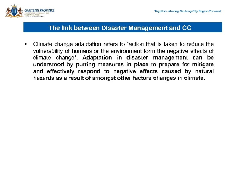 The link between Disaster Management and CC • Climate change adaptation refers to “action