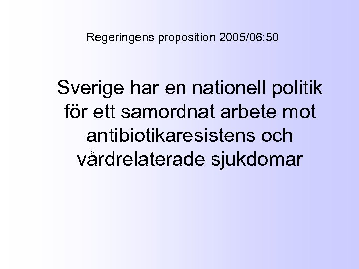 Regeringens proposition 2005/06: 50 Sverige har en nationell politik för ett samordnat arbete mot