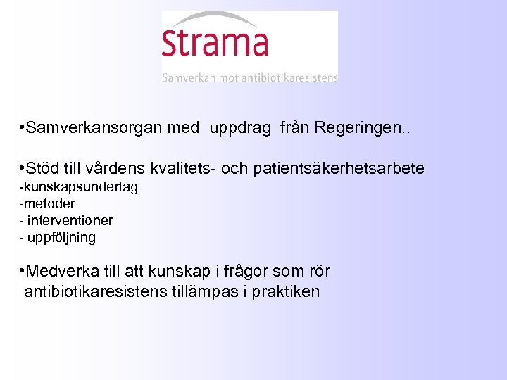  • Samverkansorgan med uppdrag från Regeringen. . • Stöd till vårdens kvalitets- och