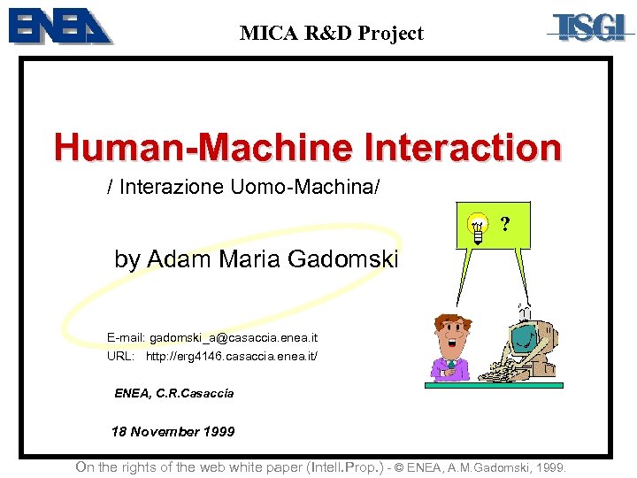 MICA R&D Project Human-Machine Interaction / Interazione Uomo-Machina/ ? by Adam Maria Gadomski E-mail: