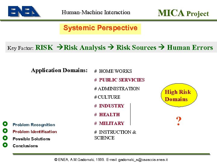 Human-Machine Interaction MICA Project Systemic Perspective Key Factor: RISK Risk Analysis Risk Sources Human