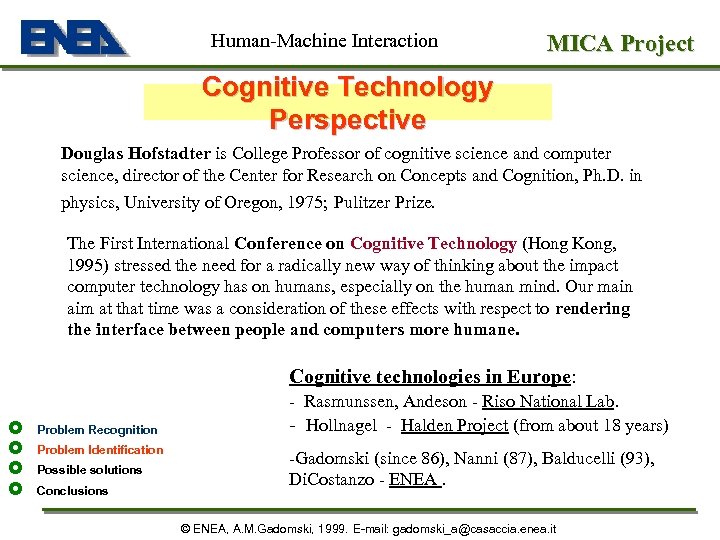 Human-Machine Interaction MICA Project Cognitive Technology Perspective Douglas Hofstadter is College Professor of cognitive
