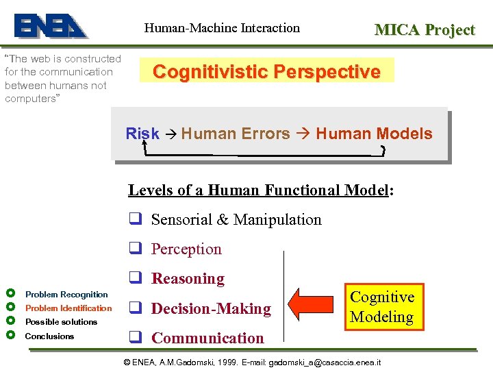 Human-Machine Interaction “The web is constructed for the communication between humans not computers” MICA