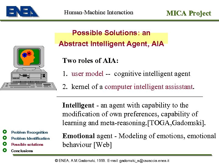 Human-Machine Interaction MICA Project Possible Solutions: an Abstract Intelligent Agent, AIA Two roles of