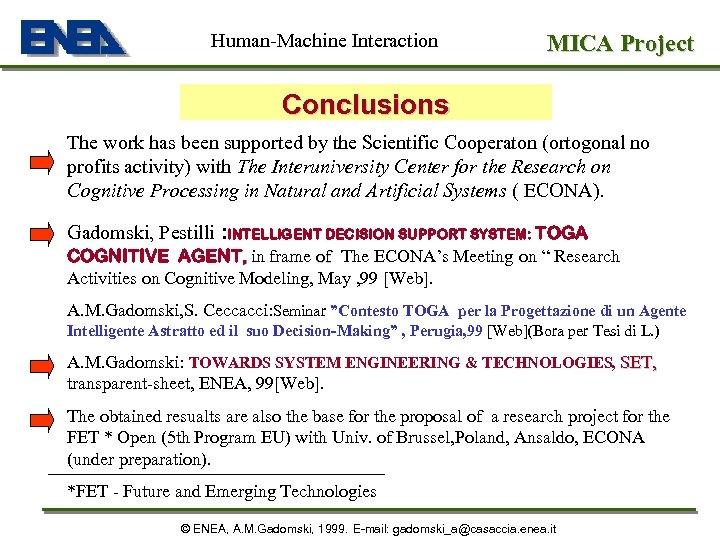 Human-Machine Interaction MICA Project Conclusions The work has been supported by the Scientific Cooperaton