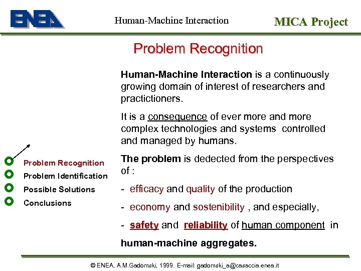 Human-Machine Interaction MICA Project Problem Recognition Human-Machine Interaction is a continuously growing domain of