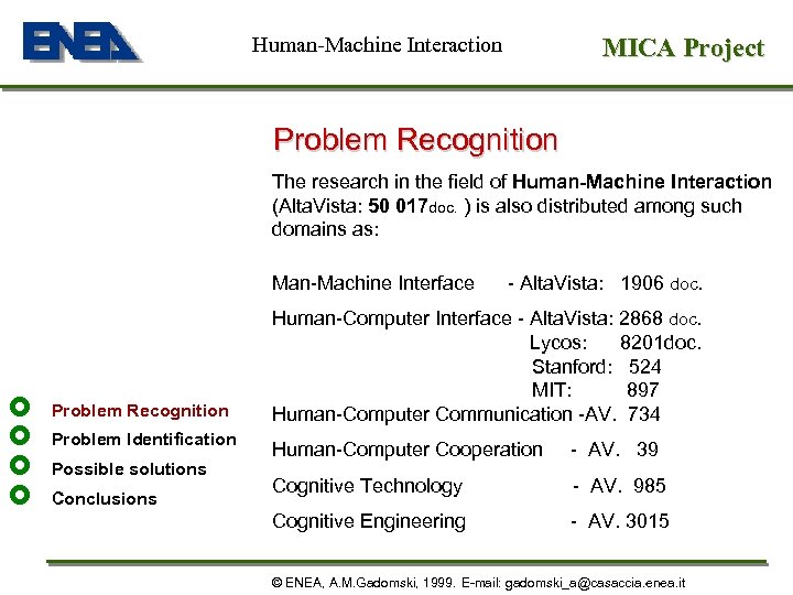 Human-Machine Interaction MICA Project Problem Recognition The research in the field of Human-Machine Interaction