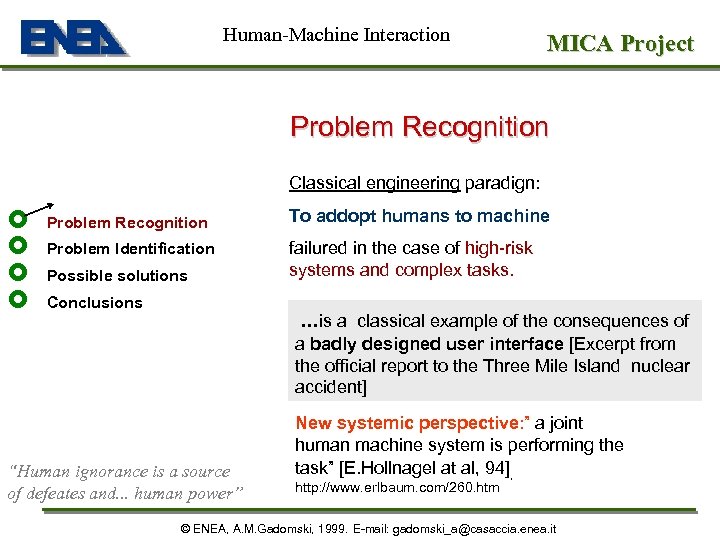 Human-Machine Interaction MICA Project Problem Recognition Classical engineering paradign: £ £ Problem Recognition To