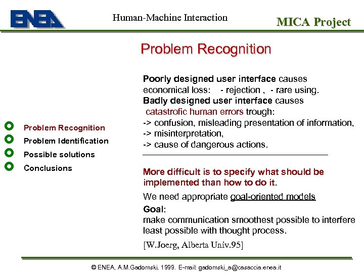 Human-Machine Interaction MICA Project Problem Recognition £ £ Problem Recognition Problem Identification Poorly designed