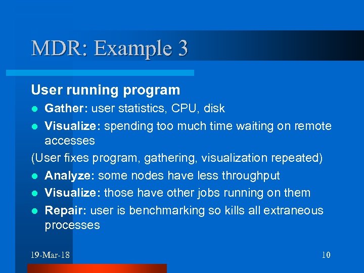 MDR: Example 3 User running program Gather: user statistics, CPU, disk l Visualize: spending