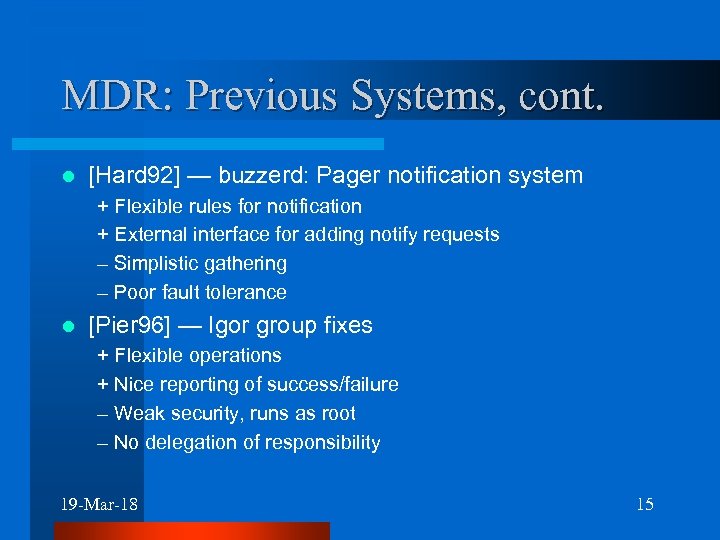 MDR: Previous Systems, cont. l [Hard 92] — buzzerd: Pager notification system + Flexible