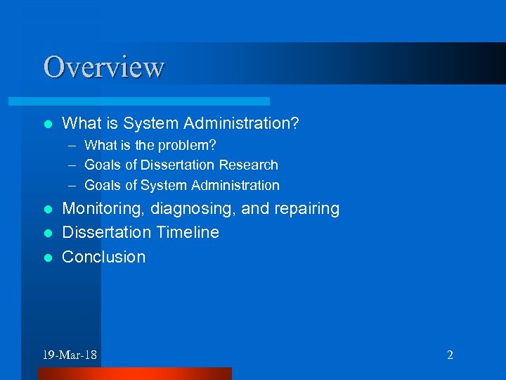 Overview l What is System Administration? – What is the problem? – Goals of