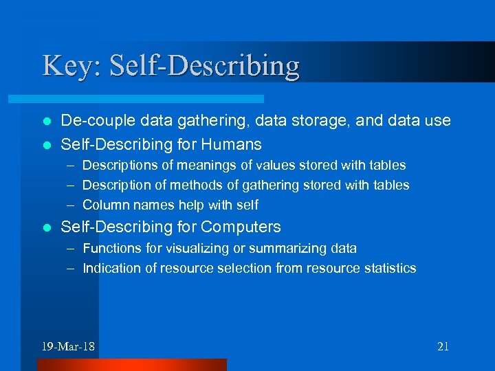 Key: Self-Describing De-couple data gathering, data storage, and data use l Self-Describing for Humans