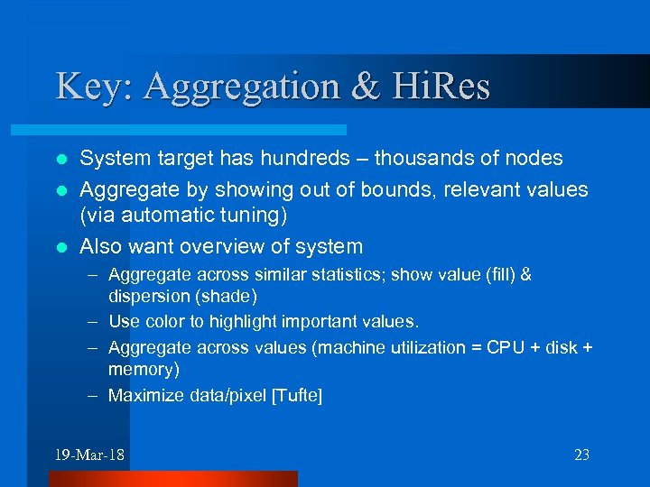 Key: Aggregation & Hi. Res System target has hundreds – thousands of nodes l