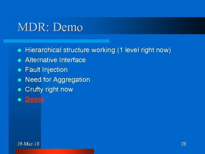 MDR: Demo l l l Hierarchical structure working (1 level right now) Alternative Interface