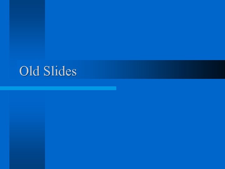 Old Slides 