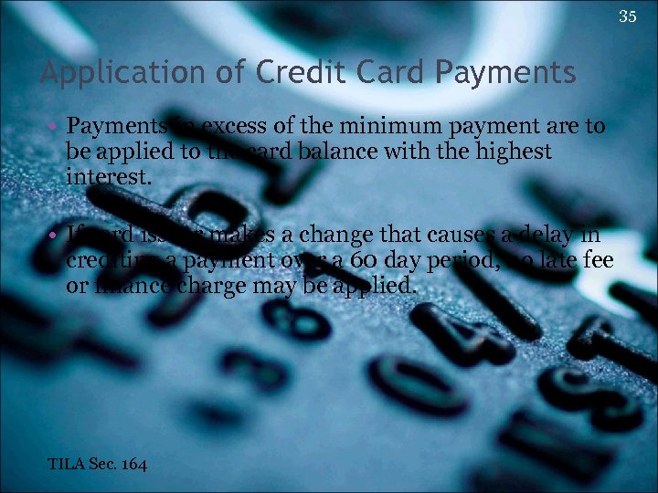 35 Application of Credit Card Payments • Payments in excess of the minimum payment
