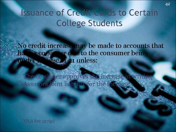 42 Issuance of Credit Cards to Certain College Students • No credit increase may