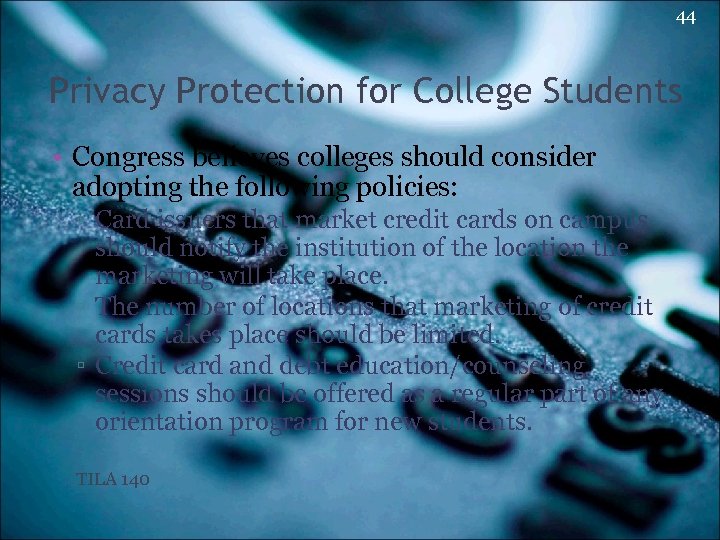 44 Privacy Protection for College Students • Congress believes colleges should consider adopting the
