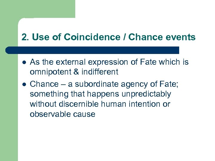 2. Use of Coincidence / Chance events l l As the external expression of