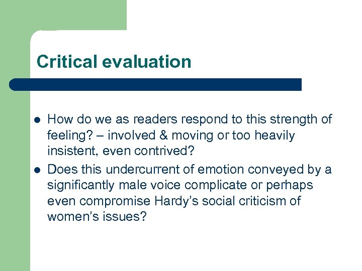 Critical evaluation l l How do we as readers respond to this strength of