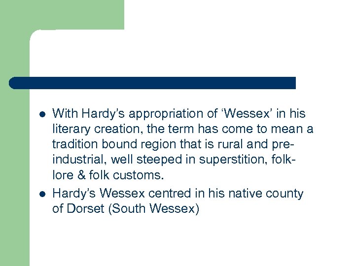 l l With Hardy’s appropriation of ‘Wessex’ in his literary creation, the term has