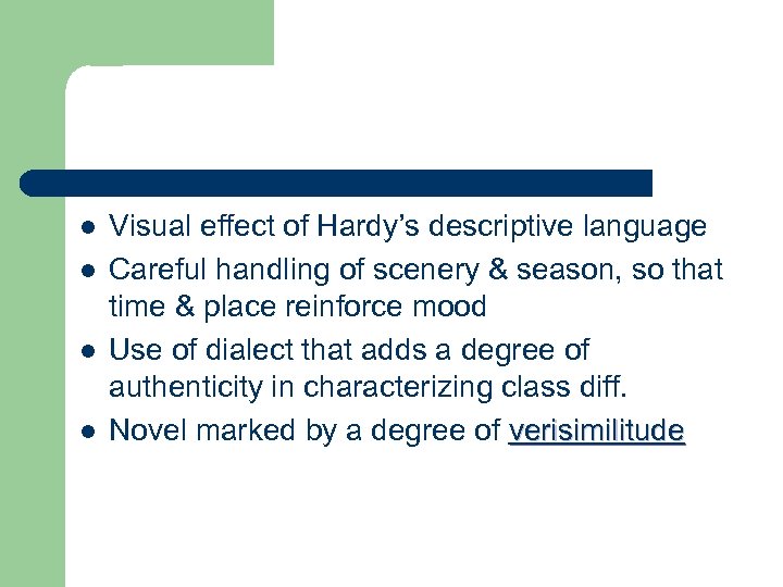 l l Visual effect of Hardy’s descriptive language Careful handling of scenery & season,