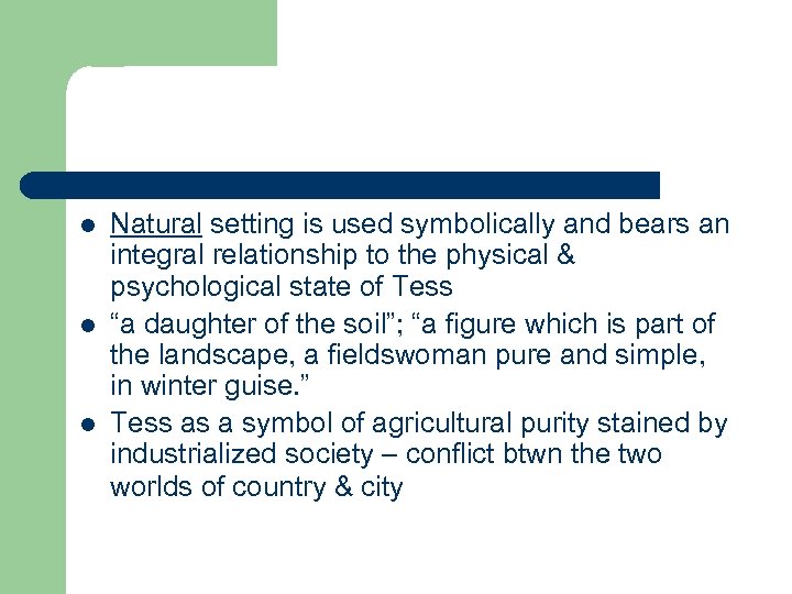 l l l Natural setting is used symbolically and bears an integral relationship to