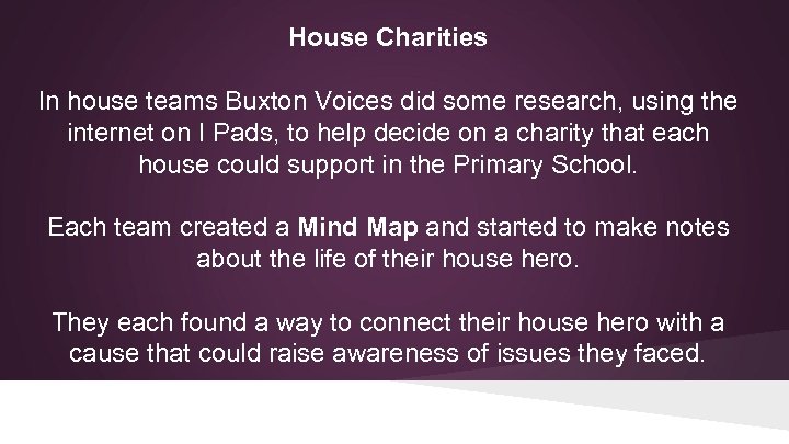 House Charities In house teams Buxton Voices did some research, using the internet on