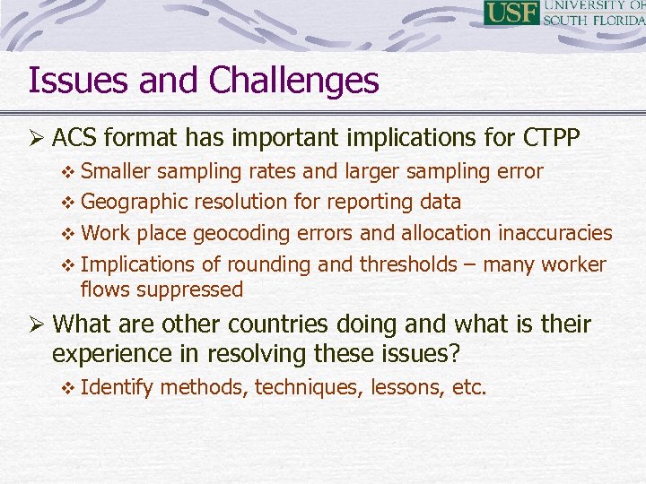 Issues and Challenges Ø ACS format has important implications for CTPP v Smaller sampling