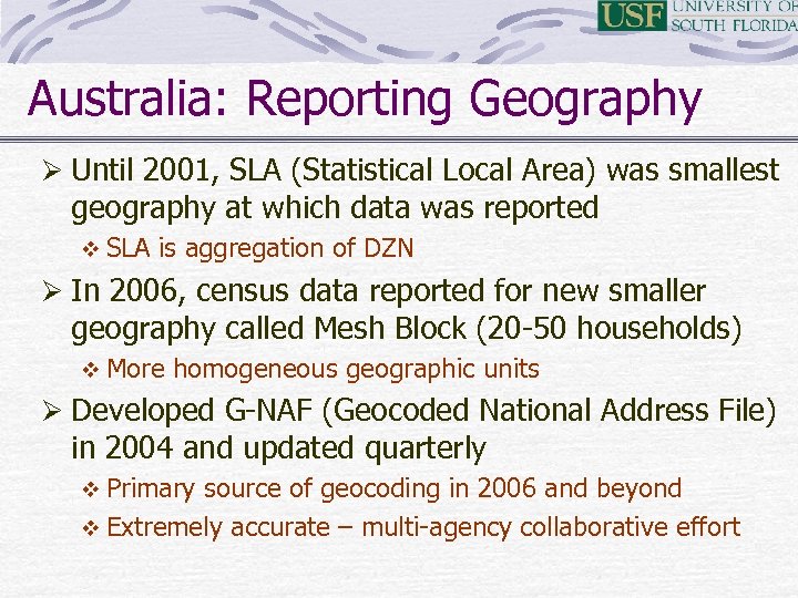 Australia: Reporting Geography Ø Until 2001, SLA (Statistical Local Area) was smallest geography at