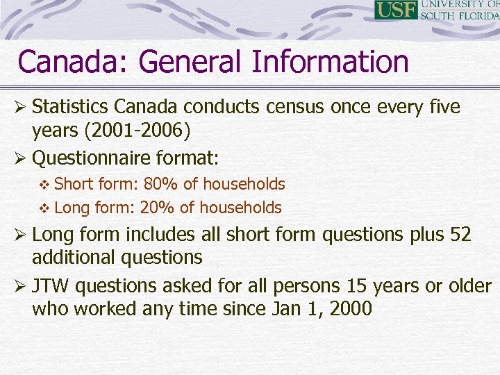 Canada: General Information Ø Statistics Canada conducts census once every five years (2001 -2006)