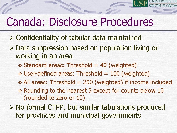 Canada: Disclosure Procedures Ø Confidentiality of tabular data maintained Ø Data suppression based on
