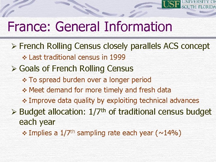 France: General Information Ø French Rolling Census closely parallels ACS concept v Last traditional