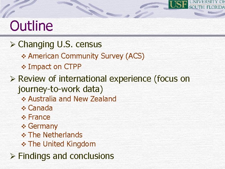 Outline Ø Changing U. S. census v American Community Survey (ACS) v Impact on