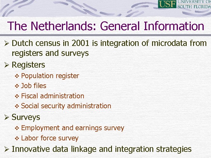 The Netherlands: General Information Ø Dutch census in 2001 is integration of microdata from
