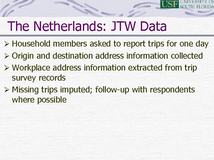 The Netherlands: JTW Data Ø Household members asked to report trips for one day