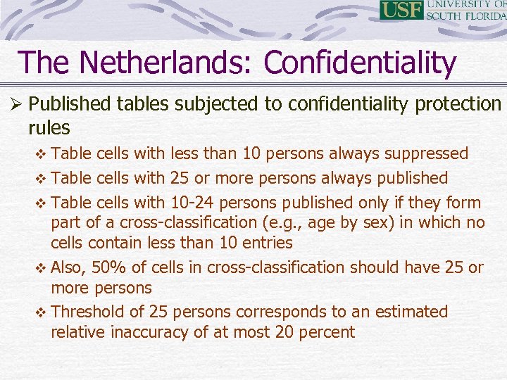 The Netherlands: Confidentiality Ø Published tables subjected to confidentiality protection rules v Table cells
