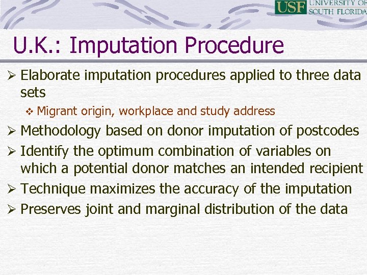 U. K. : Imputation Procedure Ø Elaborate imputation procedures applied to three data sets