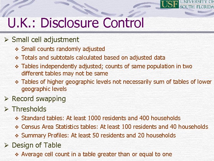 U. K. : Disclosure Control Ø Small cell adjustment Small counts randomly adjusted v